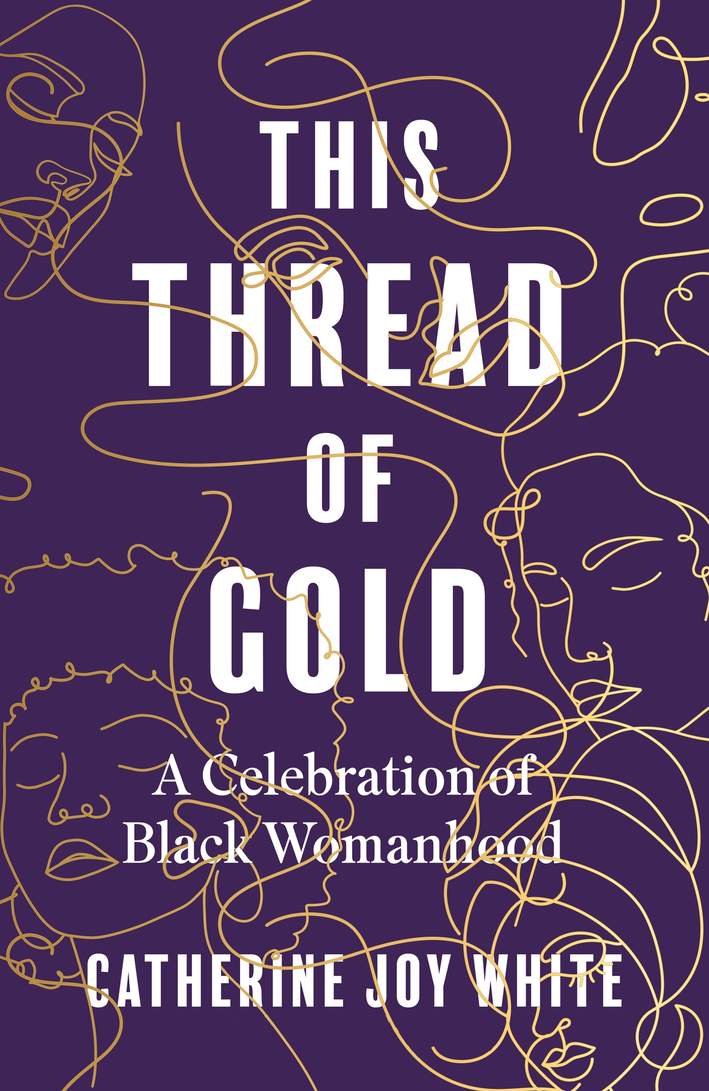 This Thread of Gold : A Celebration of Black Womanhood